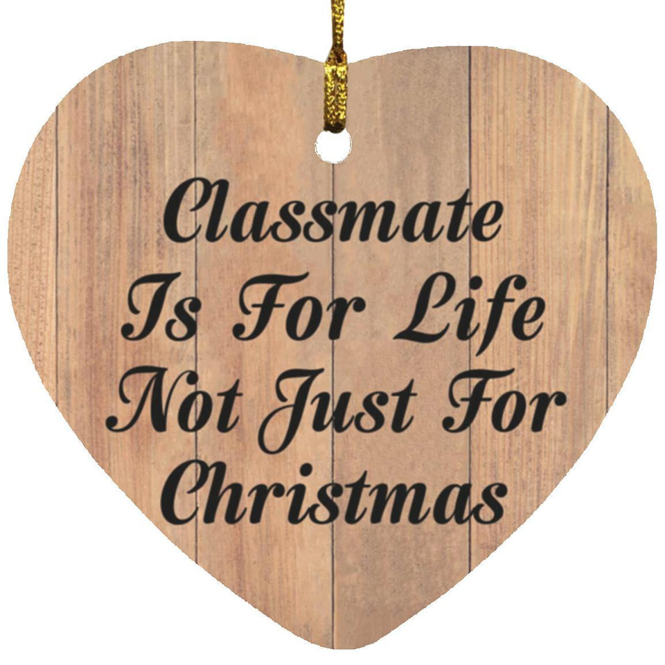 Classmate Is For Life Not Just For Christmas - Heart Ornament C