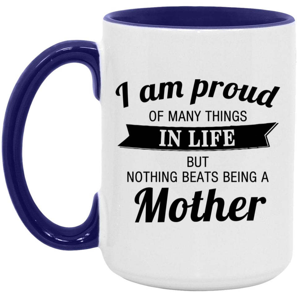 Proud of Many Things In Life, Nothing Beats Being a Mother - 15oz Accent Mug Purple