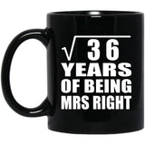 6th Anniversary Square Root of 36 Years of Being Mrs Right - 11oz Coffee Mug Black