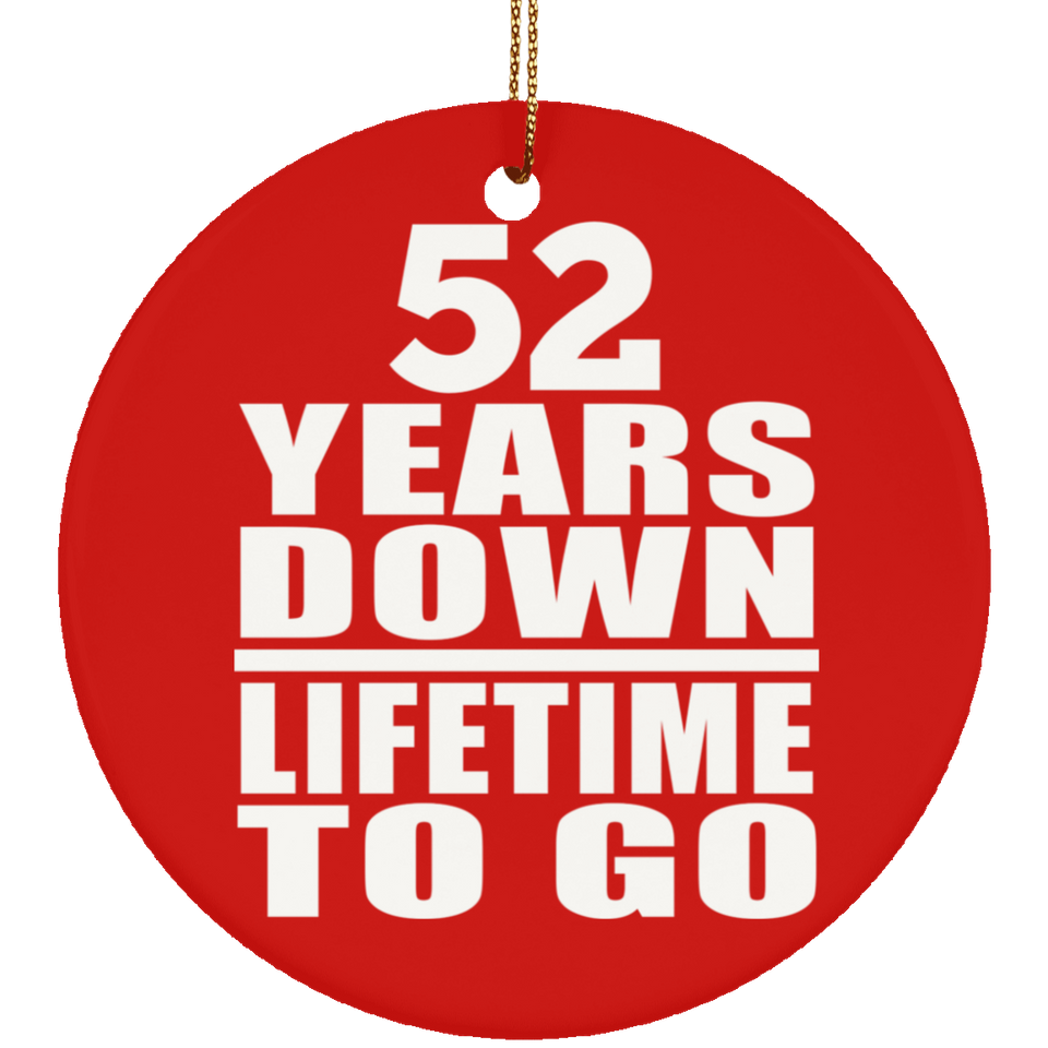 52nd Anniversary 52 Years Down Lifetime To Go - Circle Ornament