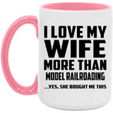 I Love My Wife More Than Model Railroading - 15oz Accent Mug Pink