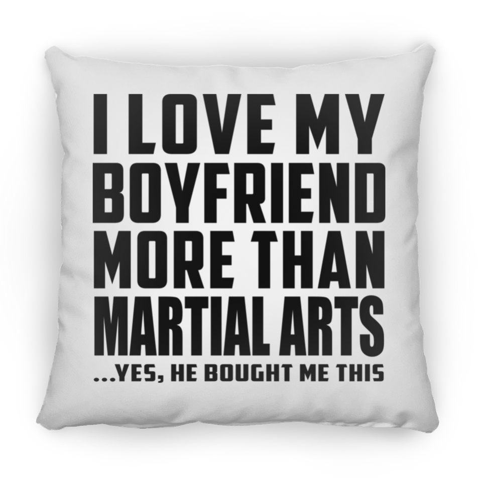 I Love My Boyfriend More Than Martial Arts - Throw Pillow