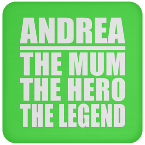 Andrea The Mum The Hero The Legend - Drink Coaster