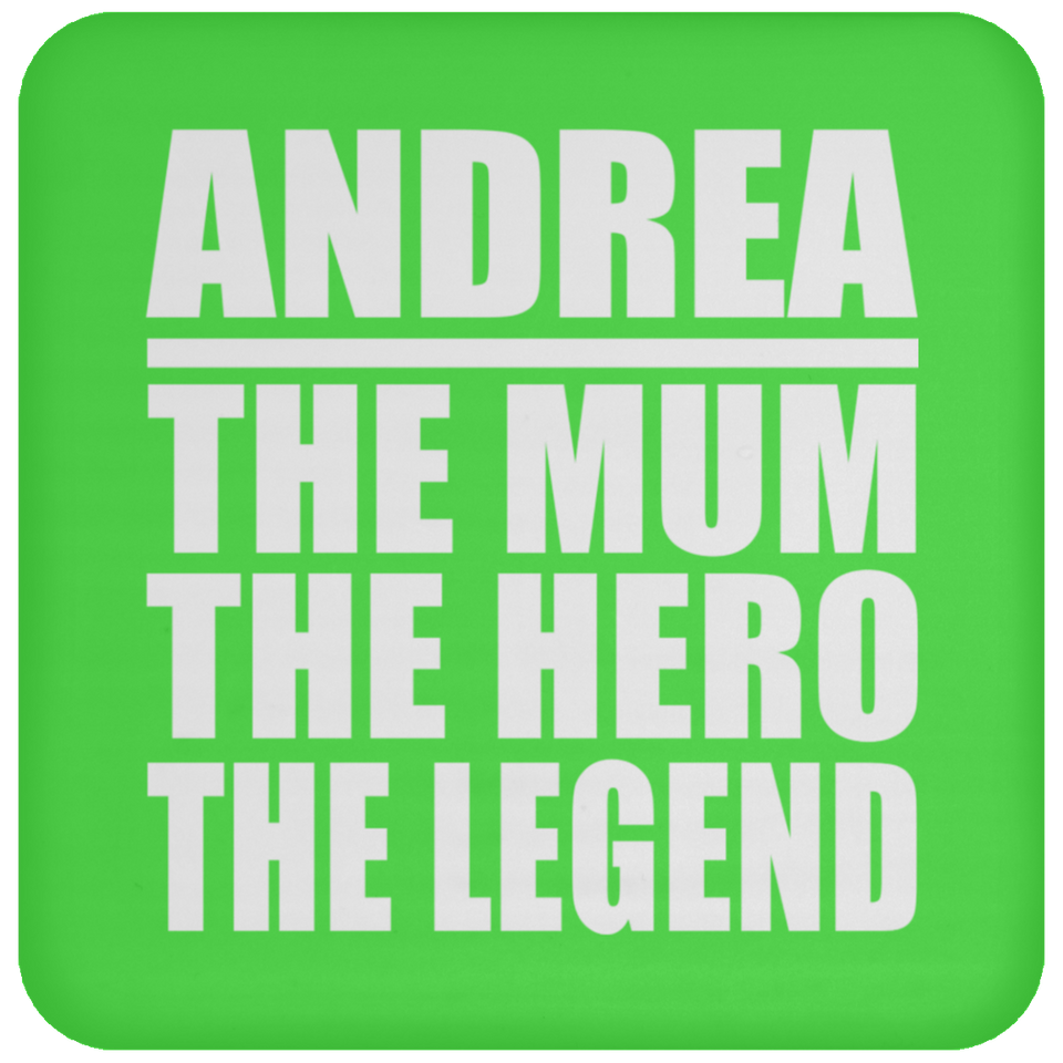Andrea The Mum The Hero The Legend - Drink Coaster