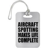 Aircraft Spotting Makes Life Complete - Luggage Bag Tag