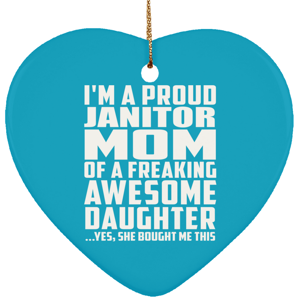 Proud Janitor Mom Of Awesome Daughter - Heart Ornament