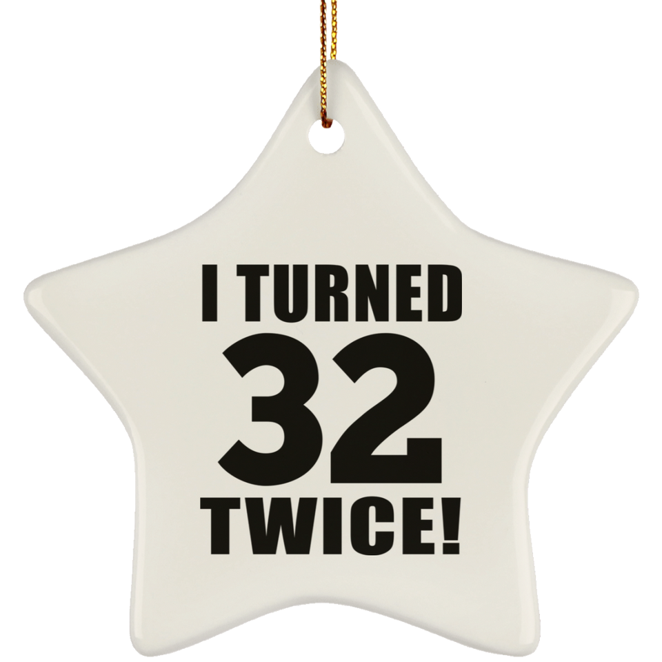 64th Birthday I Turned 32 Twice - Star Ornament