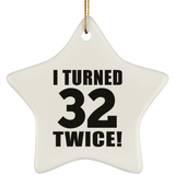 64th Birthday I Turned 32 Twice - Star Ornament