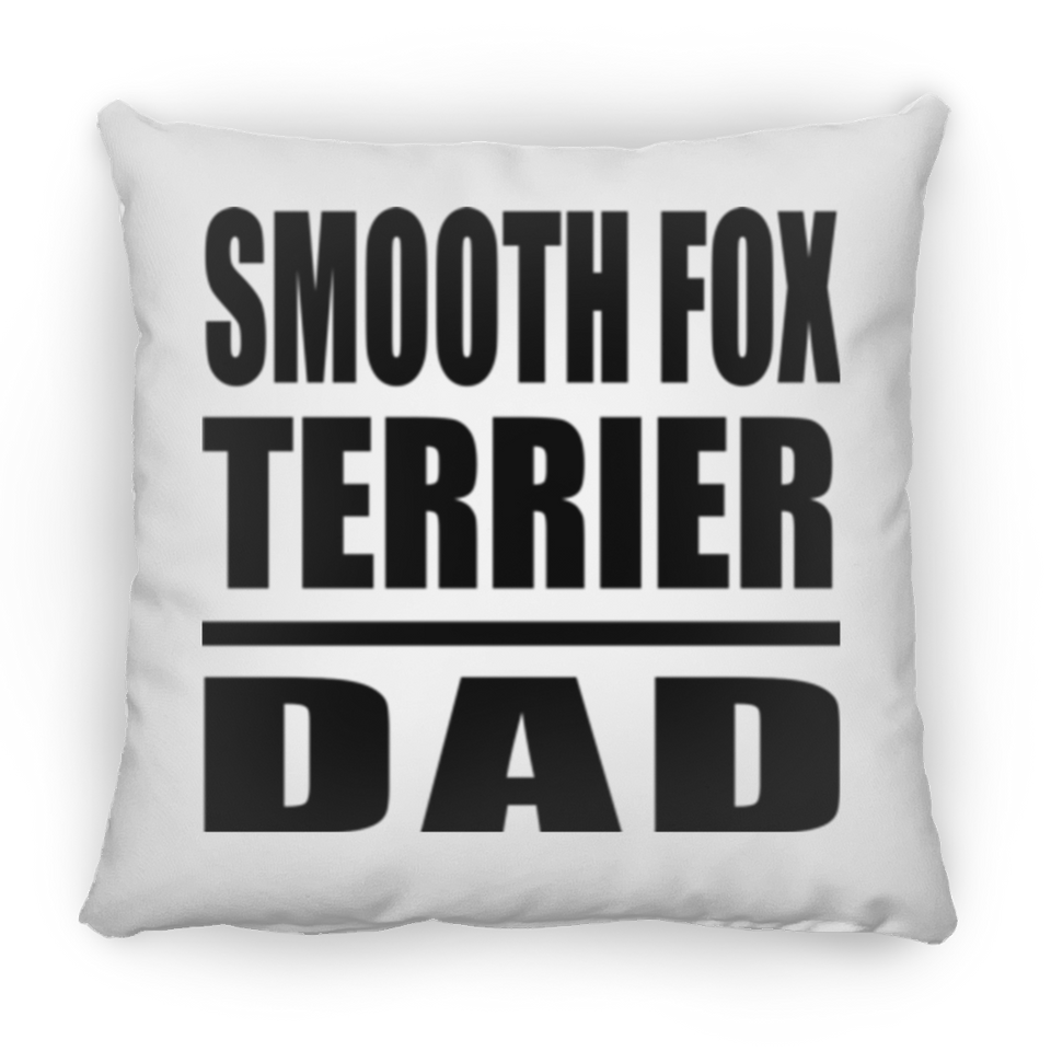 Smooth Fox Terrier Dad - Throw Pillow