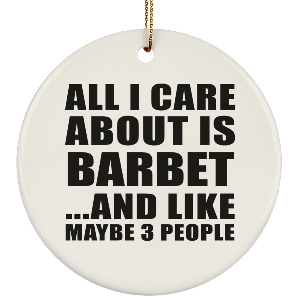 All I Care About Is Barbet - Circle Ornament