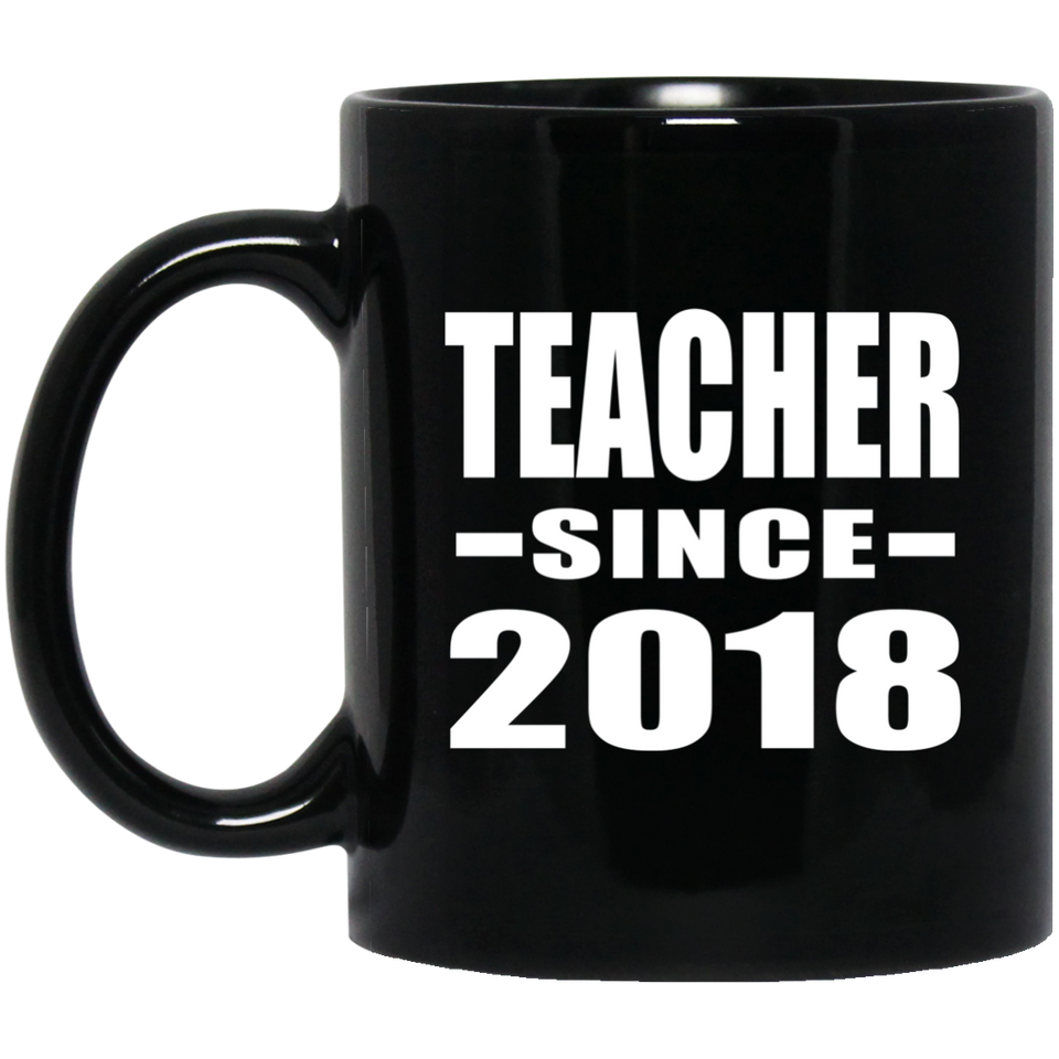 Teacher Since 2018 - 11 Oz Coffee Mug Black