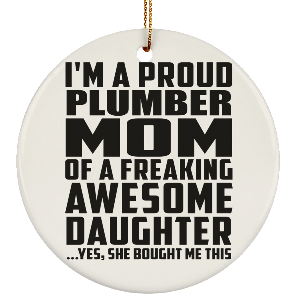 Proud Plumber Mom Of Awesome Daughter - Circle Ornament