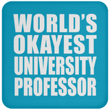 World's Okayest University Professor - Drink Coaster