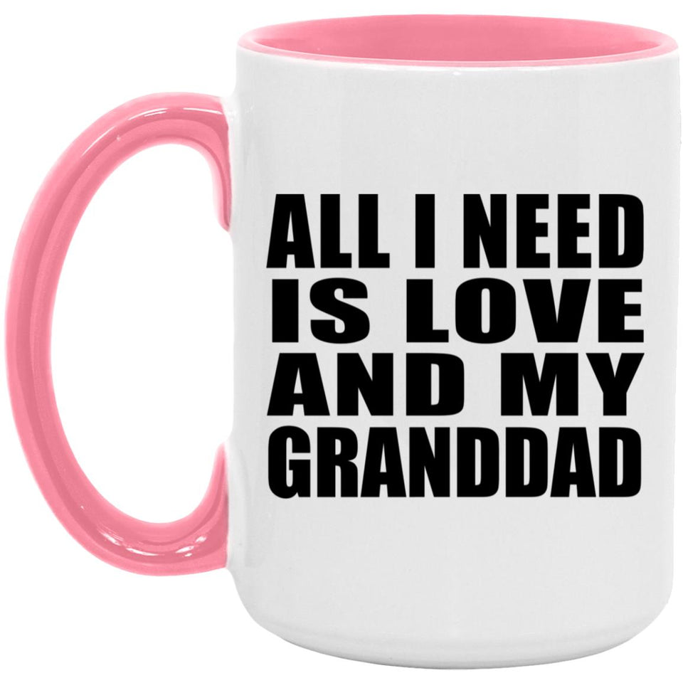 All I Need Is Love And My Granddad - 15oz Accent Mug Pink