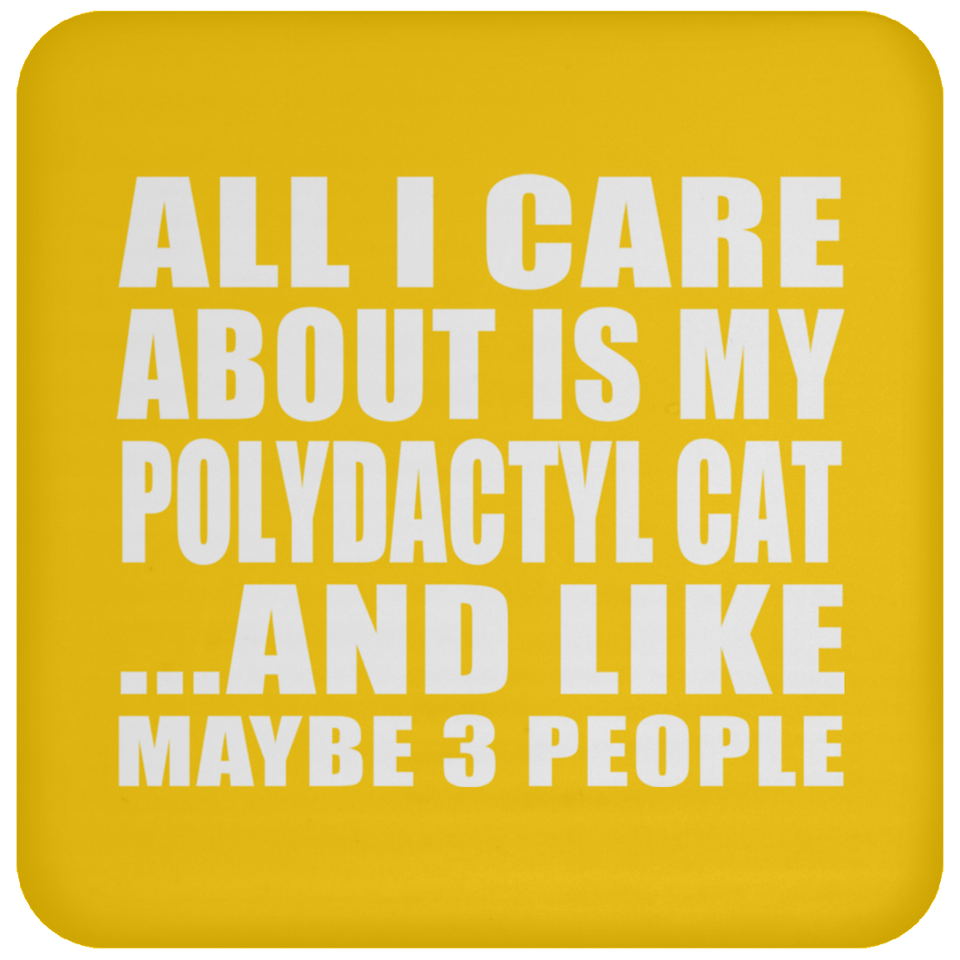 All I Care About Is My Polydactyl Cat - Drink Coaster