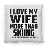 I Love My Wife More Than Skiing - Throw Pillow