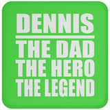 Dennis The Dad The Hero The Legend - Drink Coaster