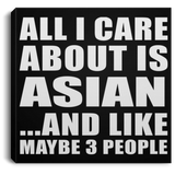 All I Care About Is Asian - Canvas Square