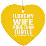 I Love My Wife More Than Turtle - Heart Ornament