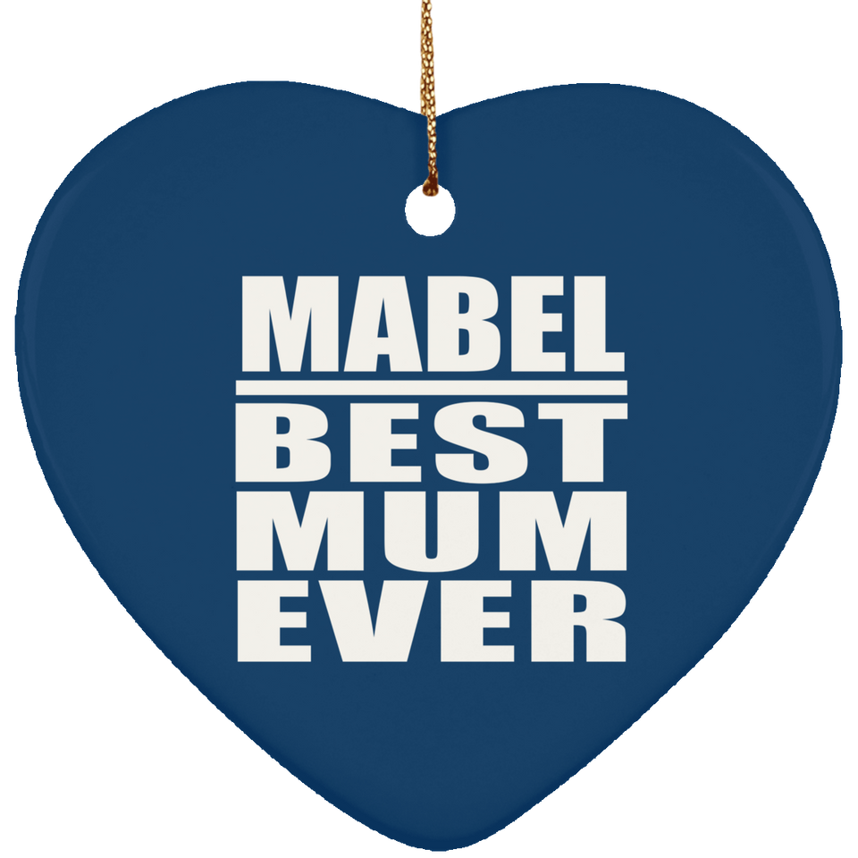 Mabel Best Mum Ever - Heart Ornament