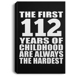 112th Birthday First 112 Years of Childhood Are The Hardest - Canvas Portrait