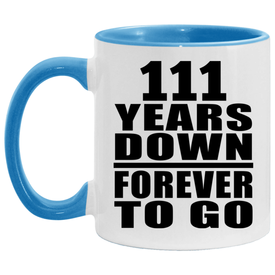 111th Anniversary 111 Years Down Forever to Go - 11oz Accent Mug Blue