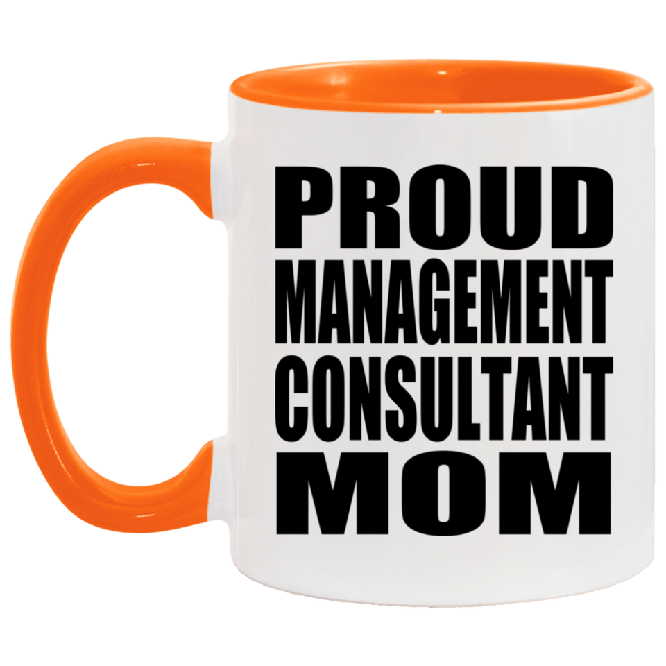 Proud Management Consultant Mom - 11oz Accent Mug Orange