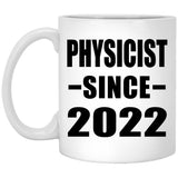 Physicist Since 2022 - 11oz Coffee Mug