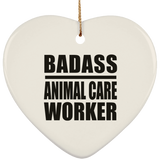 Badass Animal Care Worker - Heart Ornament