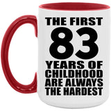83rd Birthday First 83 Years of Childhood Are The Hardest - 15oz Accent Mug Red