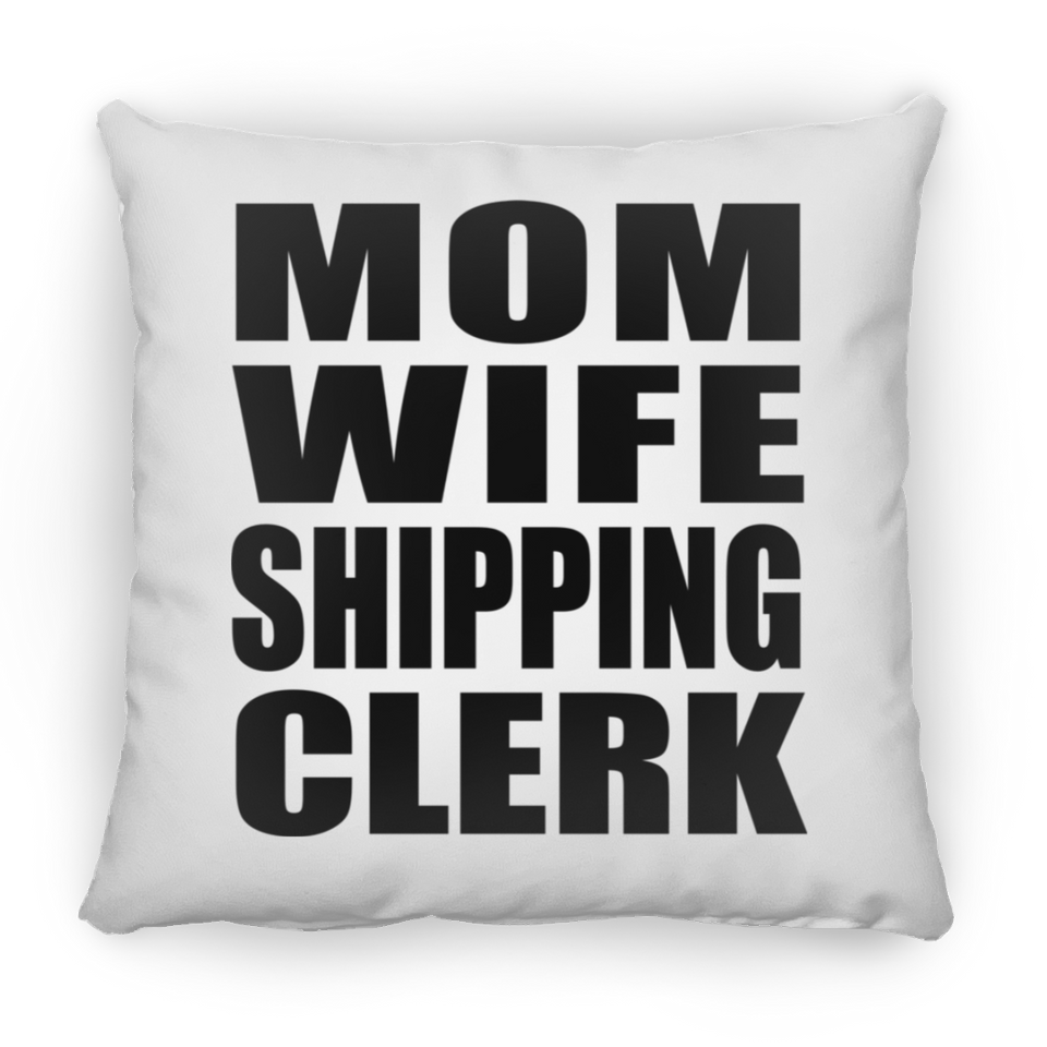 Mom Wife Shipping Clerk - Throw Pillow