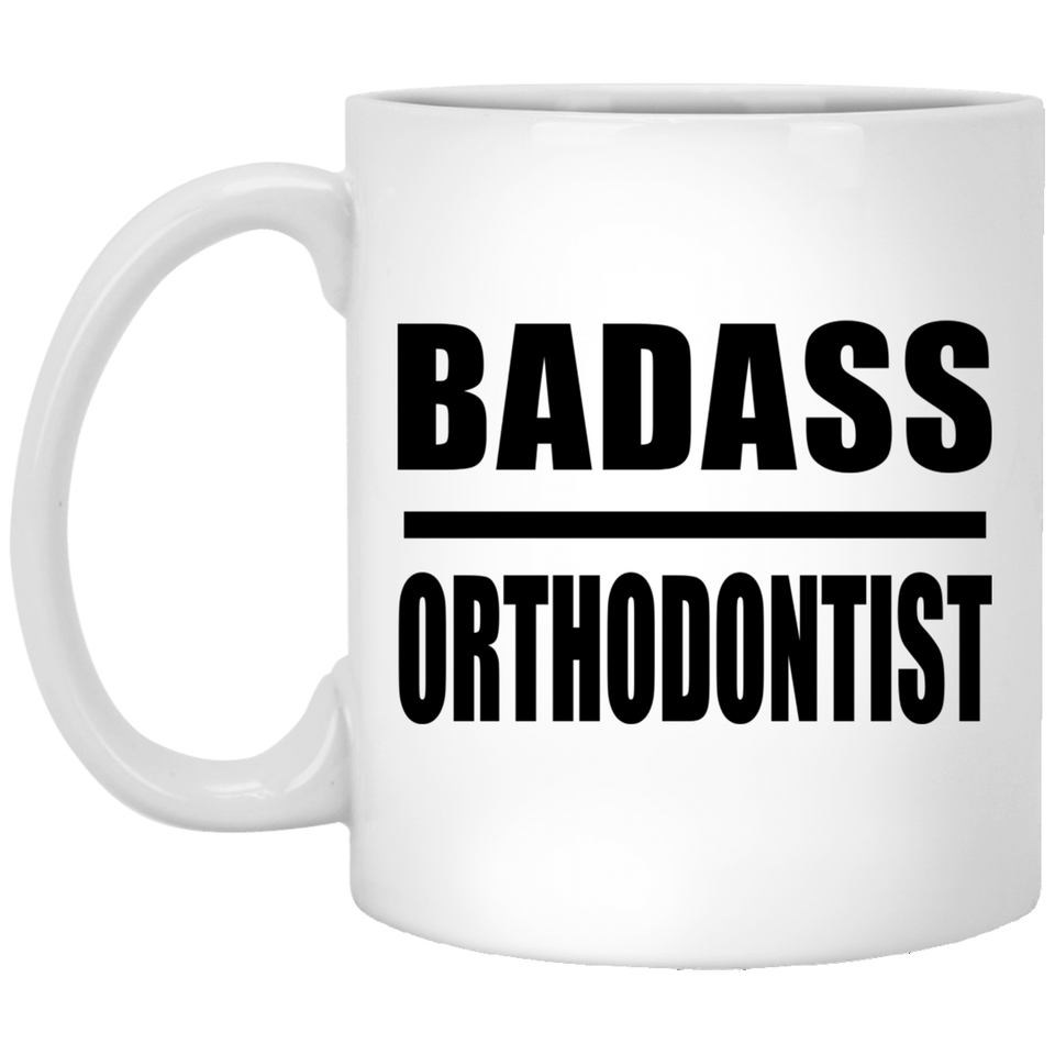 Badass Orthodontist - 11oz Coffee Mug