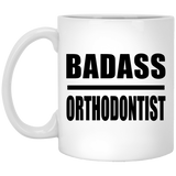 Badass Orthodontist - 11oz Coffee Mug