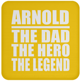 Arnold The Dad The Hero The Legend - Drink Coaster