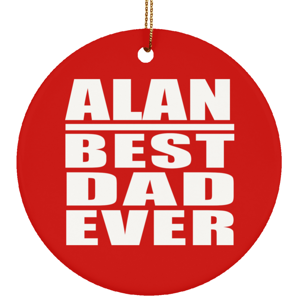 Alan Best Dad Ever - Circle Ornament
