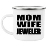 Mom Wife Jeweler - 12oz Camping Mug