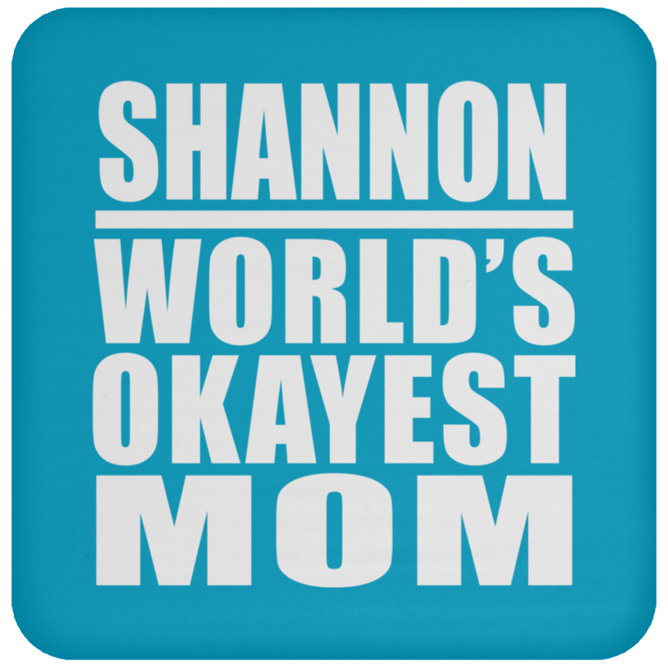 Shannon World's Okayest Mom - Drink Coaster