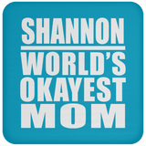 Shannon World's Okayest Mom - Drink Coaster