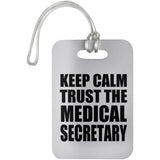 Keep Calm and Trust The Medical Secretary - Luggage Bag Tag
