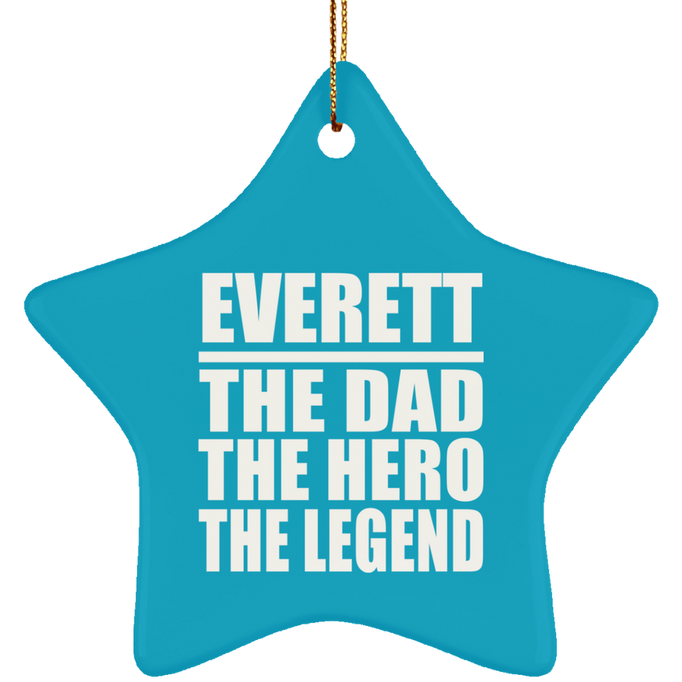 Everett The Dad The Hero The Legend - Star Ornament