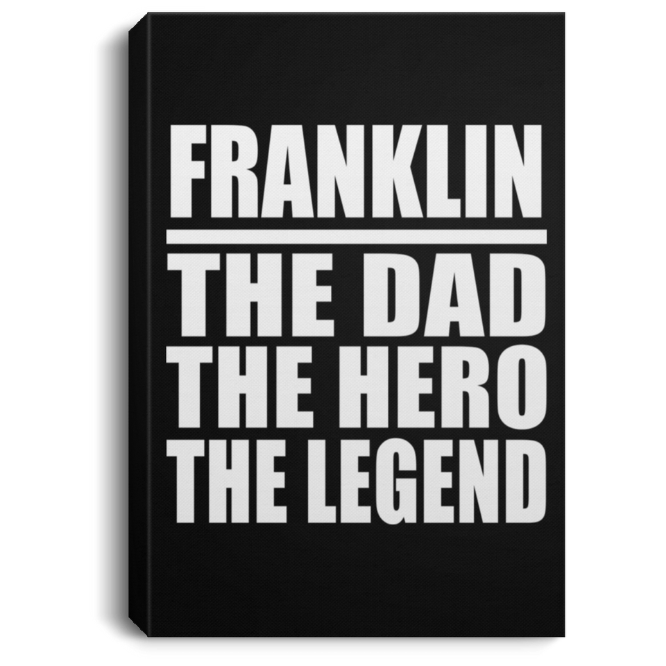 Franklin The Dad The Hero The Legend - Canvas Portrait
