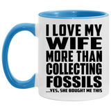 I Love My Wife More Than Collecting Fossils - 11oz Accent Mug Blue