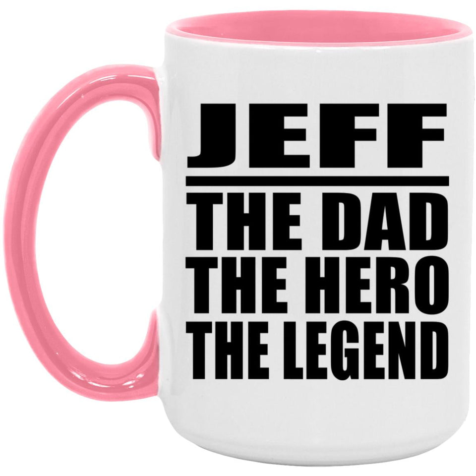 Jeff The Dad The Hero The Legend - 15oz Accent Mug Pink