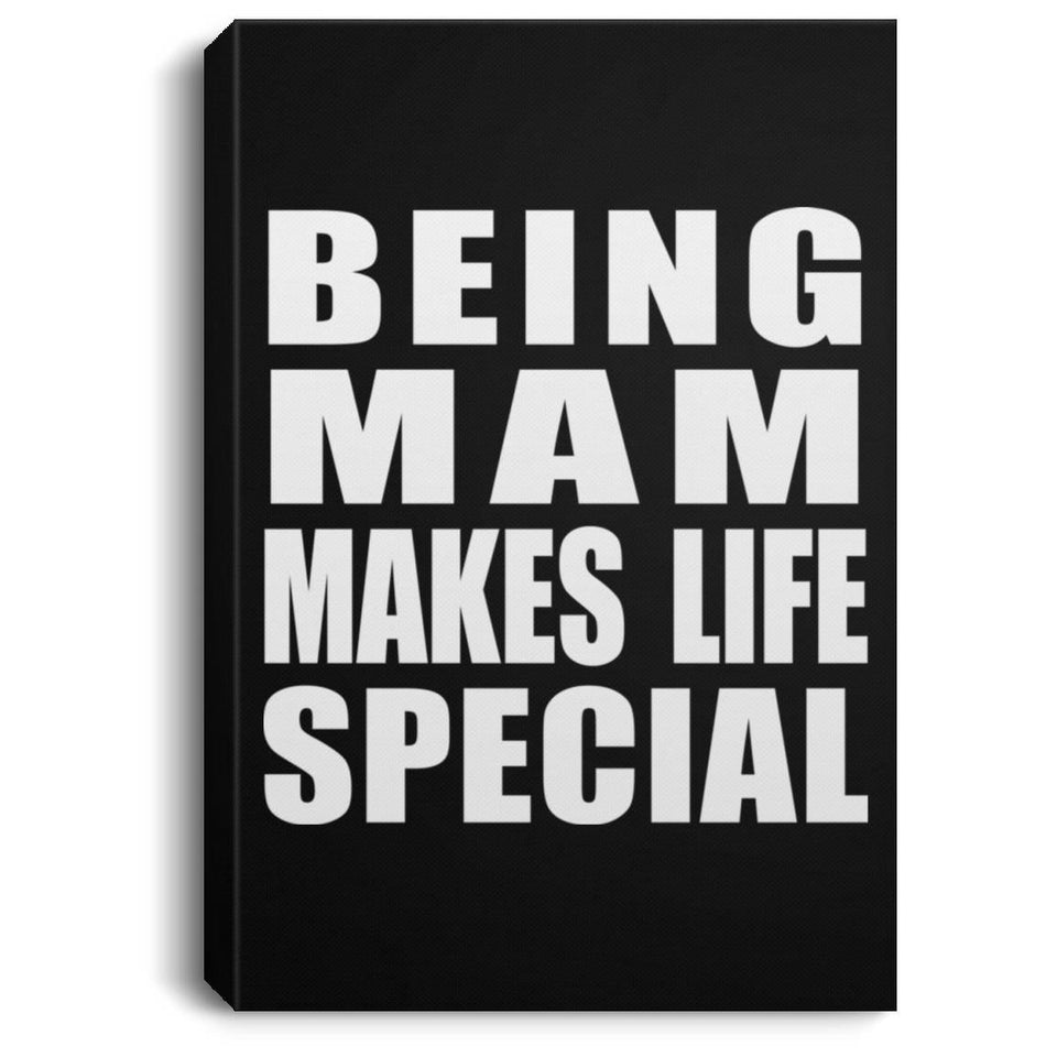 Being Mam Makes Life Special - Canvas Portrait