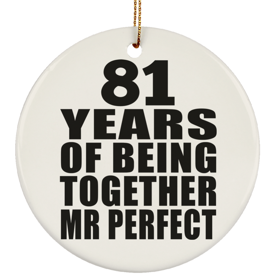 81st Anniversary 81 Years Of Being Mr Perfect - Circle Ornament