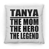 Tanya The Mom The Hero The Legend - Throw Pillow