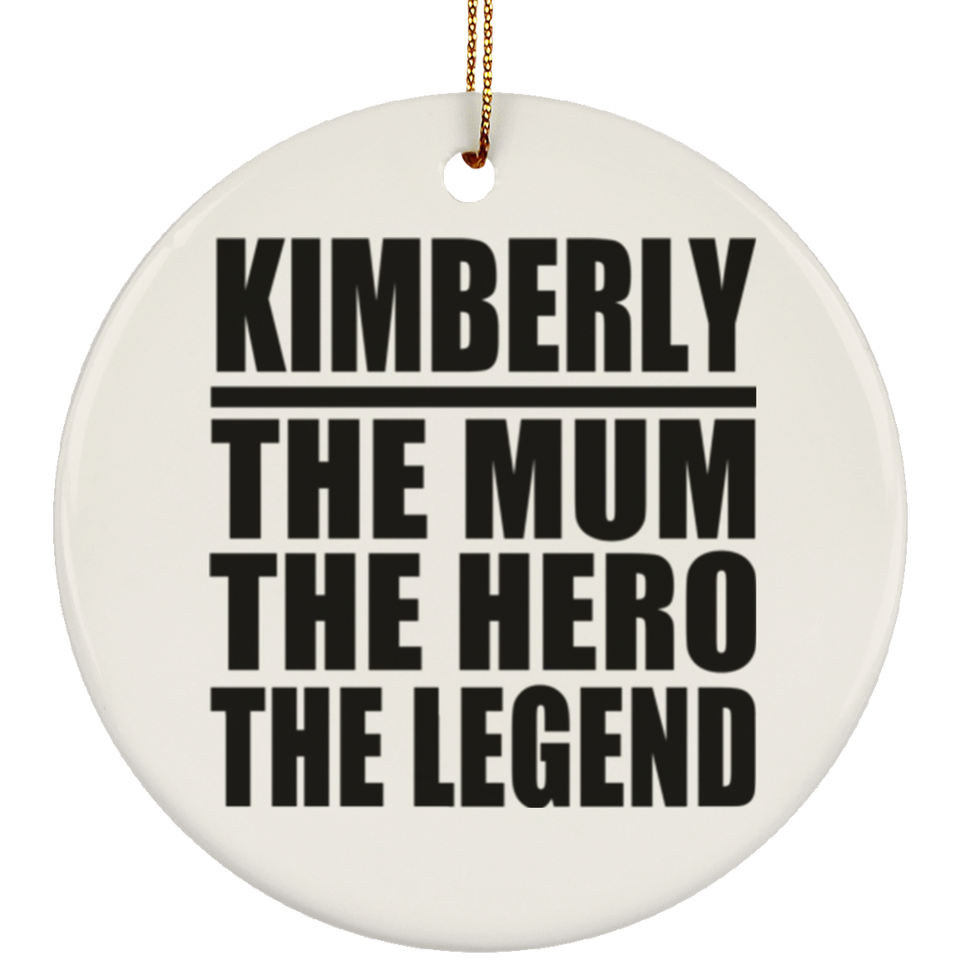 Kimberly The Mum The Hero The Legend - Circle Ornament