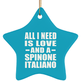 All I Need Is Love And A Spinone Italiano - Star Ornament