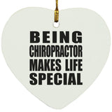 Being Chiropractor Makes Life Special - Heart Ornament