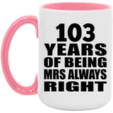 103rd Anniversary 103 Years of Being Mrs Always Right - 15oz Accent Mug Pink